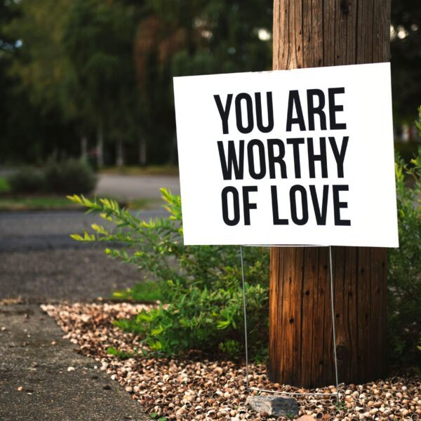 you are worthy of love sign for self care