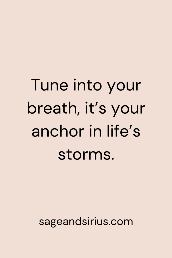 Mindful Living Quote - Tune into your breath, it’s your anchor in life’s storms.