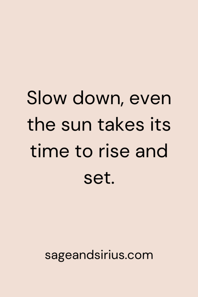 Mindful Living Quote - Slow down, even the sun takes its time to rise and set