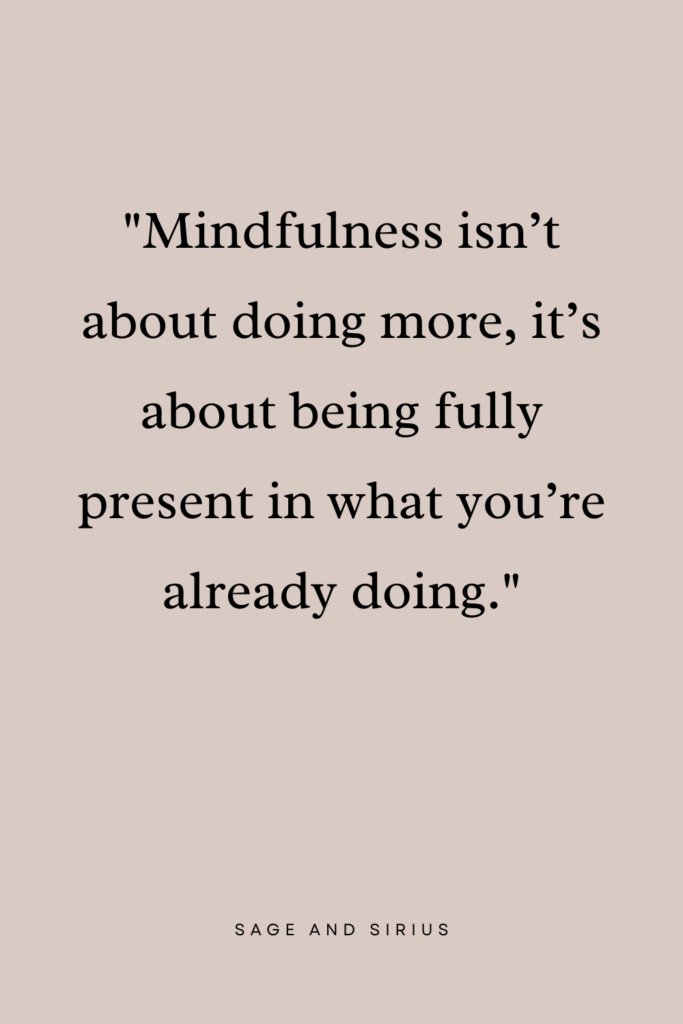 A calming self-care quote about practicing mindfulness, a key part of ways to practice self-care this spring.