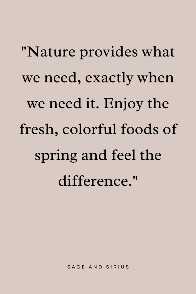 An uplifting quote about nourishing your body with seasonal foods, promoting self-care in the spring.