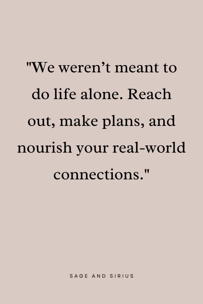 An encouraging quote about building real-life connections, an essential part of self-care in the spring.