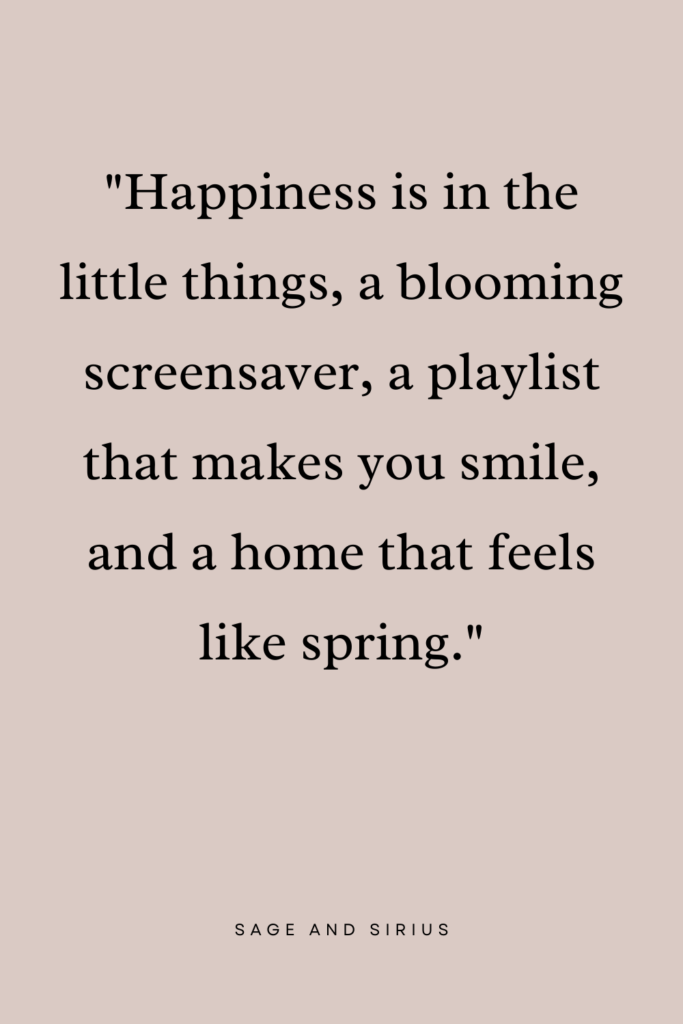 A refreshing quote about surrounding yourself with spring vibes, one of the ways to practice self-care this spring.