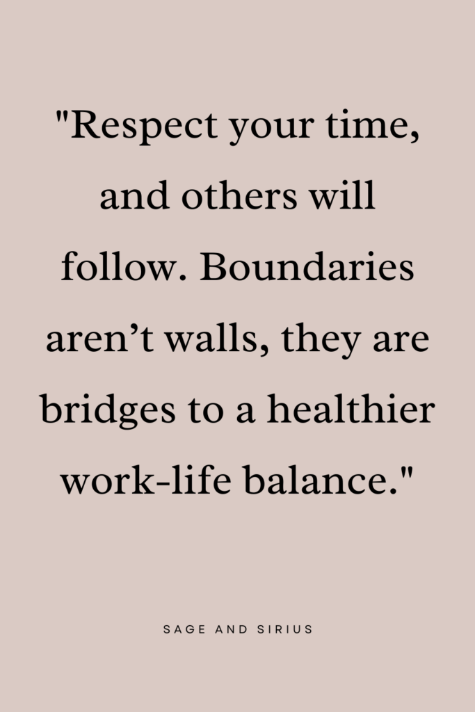 A simple yet powerful quote about setting boundaries at work. It shares work-life balance tips that help protect your time and energy.