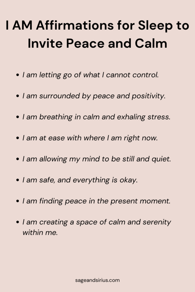 This image has I AM affirmations for sleep to invite peace and calm so you can relax your mind and drift into restful sleep.