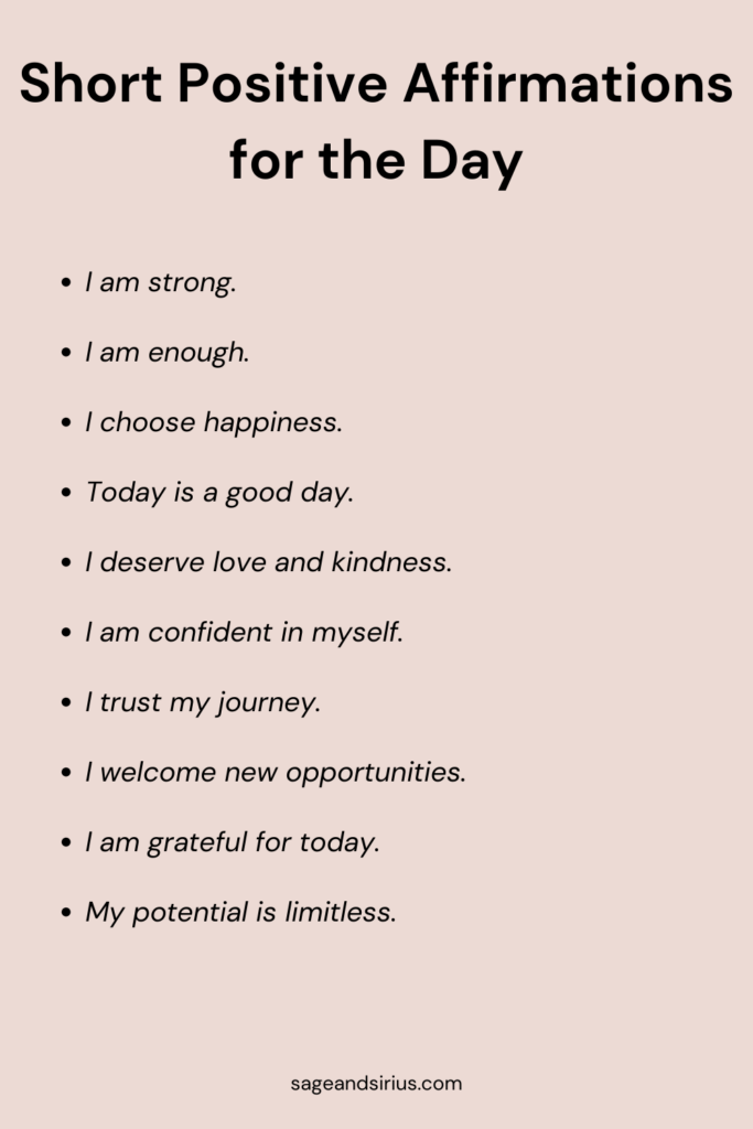 This image features short positive affirmations for the day. Simple and quick reminders to help you stay positive, motivated, and in a good mood.