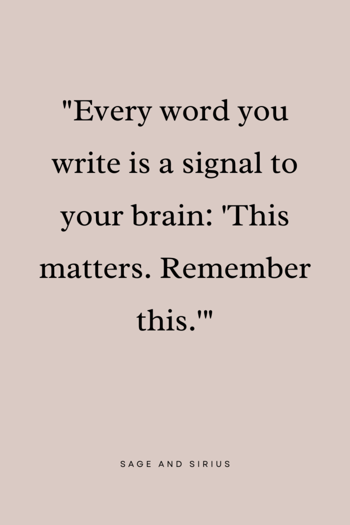 This image has a quote explaining that every word you write signals your brain to remember, reinforcing how journaling strengthens memory and cognitive function.