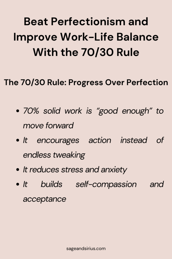 A visual guide to using the 70/30 rule to manage perfectionism and work life balance — focusing on progress over perfection, reducing stress, and embracing self-compassion while still achieving great results.