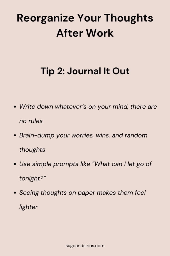 An image that contains the tip “Journal it out,” encouraging you to write down your thoughts, empty your mind on paper, and use simple prompts to reorganize your thoughts after work.